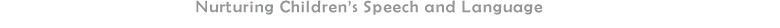 Nurturing children’s speech and language